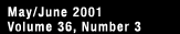 May/June 2001; Volume 36 Number 3