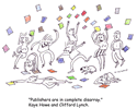 Publishers are in complete disarray.
<br />-Kaye Howe and Clifford Lynch