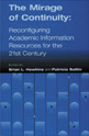 The Mirage of Continuity: Reconfiguring Academic Information Resources for the 21st Century