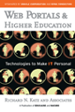 Web Portals & Higher Education: Technologies to Make IT Personal