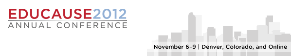EDUCAUSE
 2012 - November 6-9 - Denver, Colorado, and Online