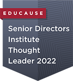 EDUCAUSE Leadership Badge: Senior Directors Institute Thought Leader 2022