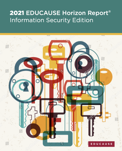 Cover image of the 2021 EDUCAUSE Horizon Report: Information Security Edition. Includes collage of keys and keyholes.