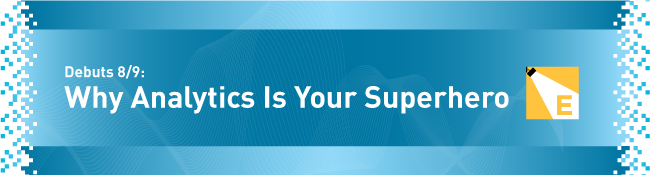Why Analytics is Your Superhero | An EDUCAUSE Showcase Series debuts 8/9