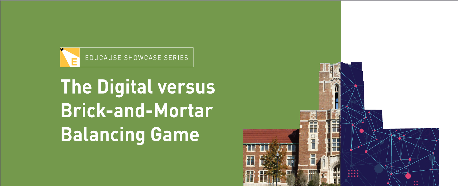EDUCAUSE Showcase Series | The Digital versus Brick-and-Mortar Balancing Game