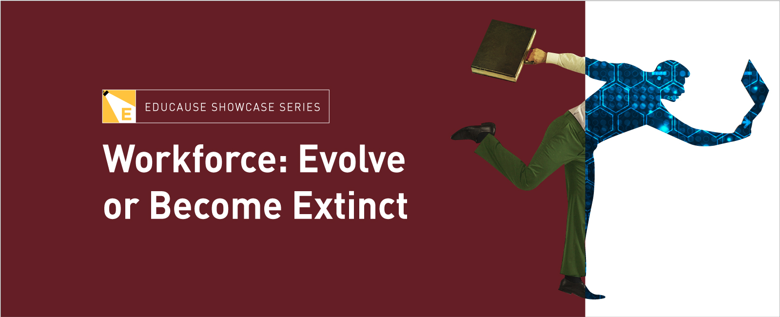 EDUCAUSE Showcase Series | Workforce: Evolve or Become Extinct