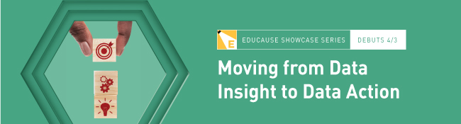 Moving from Data Insight to Data Action | EDUCAUSE