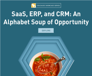 EDUCAUSE Showcase Series | SaaS, ERP, and CRM: An Alphabet Soup of Opportunity | Explore