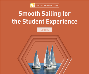 EDUCAUSE Showcase Series | Smooth Sailing for the Student Experience | Explore