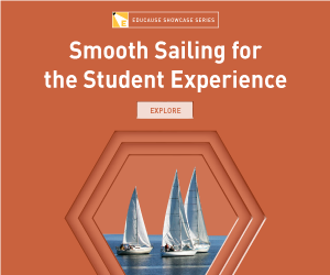 EDUCAUSE Showcase Series | Smooth Sailing for the Student Experience  | Explore