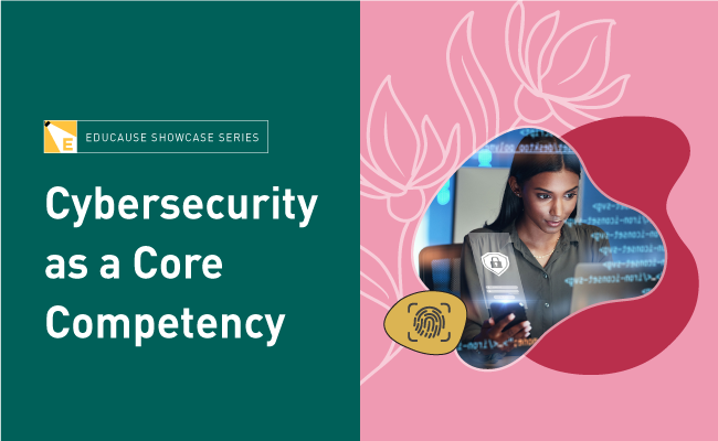 EDUCAUSE Showcase Series | Cybersecurity as a Core Competency