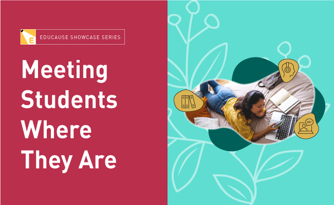 EDUCAUSE Showcase Series | Meeting Students Where They Are