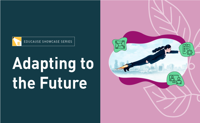 EDUCAUSE Showcase Series | Adapting to the Future
