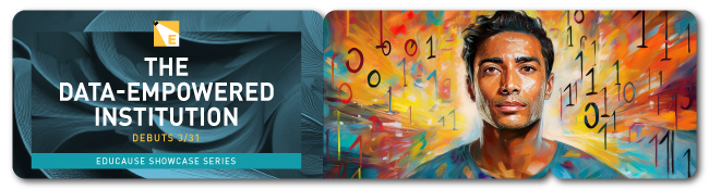 The Data-Empowered Institution debuts 3/31 | EDUCAUSE Showcase Series